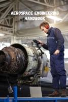 Aerospace Engineering Handbook: History Of Aerospace Engineering: History Of Aerospace Engineering