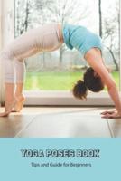 Yoga Poses Book: Tips and Guide for Beginners: Yoga Poses Book