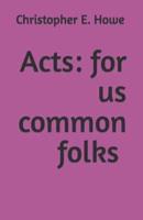 ACTS: For Us Common Folks