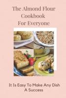 The Almond Flour Cookbook For Everyone