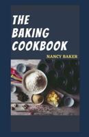 THE BAKING COOKBOOK: 50 Quick, Easy And Delicious Baking Recipes