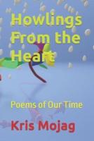 Howlings From the Heart: Poems of Our Time