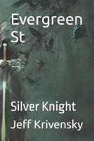 Evergreen St: Silver Knight