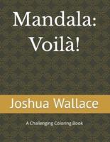 Mandala: Voilà!: A Challenging Coloring Book