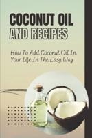Coconut Oil And Recipes