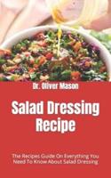 Salad Dressing Recipe      : The Recipes Guide On Everything You Need To Know About Salad Dressing