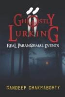 Ghostly Lurking II: Real Paranormal Events (Ghostly Lurking series Book 2)