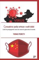 Coronavirus: poche certezze e molti dubbi: Come la propaganda cinese ha messo in ginocchio il mondo