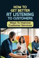 How To Get Better At Listening To Customers