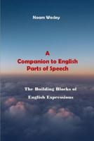 A Companion to English Parts of Speech: The Building Blocks to English Expressions