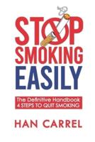 Stop Smoking Easily: How to Quit Smoking in a Safe, Lasting and Easy Way - The Definitive Handbook