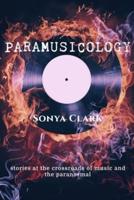 Paramusicology: Stories at the Crossroads of Music and the Paranormal