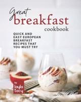 Great Breakfast Recipes: Quick and Easy European Breakfast Recipes That You Must Try