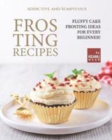 Addictive and Sumptuous Frosting Ideas: Fluffy Cake Frosting Ideas for a Beginner!