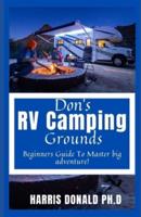 Don's RV Camping Grounds : Beginners Guide To Master big adventure!