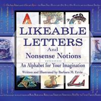 Likeable Letters and Nonsense Notions: An Alphabet for Your Imagination