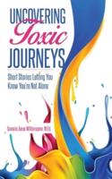 Uncovering Toxic Journeys: Short Stories Letting You Know You Are Not Alone