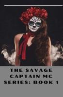 THE SAVAGE CAPTAIN MC SERIES: BOOK 1