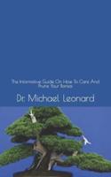 Bonsai Bible        :  The Informative Guide On How To Care And Prune Your Bonsai