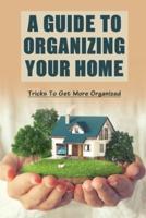 A Guide To Organizing Your Home
