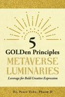 5 GOLDen Principles Metaverse Luminaries Leverage for Bold Creative Expression