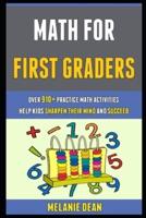 Math For First Graders: 0ver 910+ Practice Math Activities Help Kids Sharpen Their Mind And Succeed.