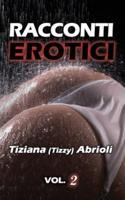 Racconti Erotici Italiani Vol. 2: Storie di Sesso Esplicito