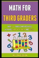 Math For Third Graders: Over 150+ Practice Math Activities Help Kids Sharpen Their Mind And Succeed.