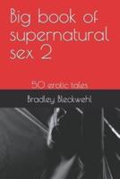Big book of supernatural sex 2: 50 erotic tales