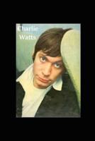 Charlie Watts: The Last Time