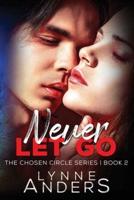 Never Let Go: The Chosen Circle Series, Book 2