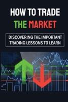 How To Trade The Market