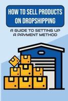 How To Sell Products On Dropshipping