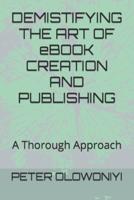 DEMISTIFYING THE ART OF eBOOK CREATION AND PUBLISHING