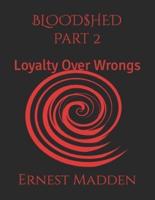 BLOOD$HED Part 2: Loyalty Over secrets