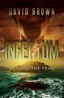 INFECTUM: Beyond the fear.