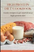 HIGH PROTEIN  DIET COOKBOOK : 20 Healthy Recipes to Get Started on a High Protein Diet