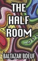 The Half Room