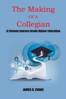 The Making Of A Collegian: A Lifelong Journey Inside Higher Education