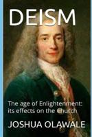 DEISM:  The age of Enlightenment: its effects on the Church