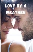 Love By A Weather