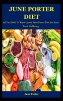 June Porter Diet: All You Need To Know About June Porter Diet For Your Total Wellbeing