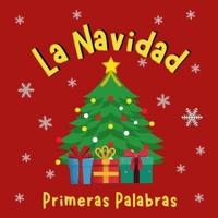 La Navidad. Primeras Palabras : Libros en Español para Niños. Es hora de celebrar