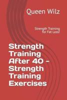 Strength Training After 40 - Strength Training Exercises: Strength Training for Fat Loss!