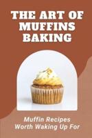 The Art Of Muffins Baking