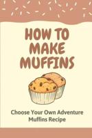 How To Make Muffins