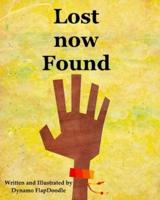 Lost now Found