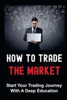 How To Trade The Market