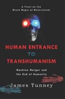 Human Entrance to Transhumanism: Machine Merger and the End of Humanity