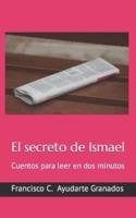 El secreto de Ismael: Cuentos para leer en dos minutos